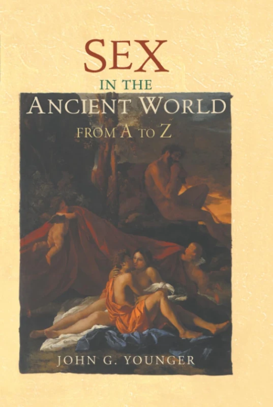 Sex in the Ancient World from A to Z (Ancient World from A to Z)