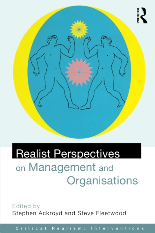 Realist Perspectives on Management and Organisations (Ontological Explorations Routledge Critical Realism)