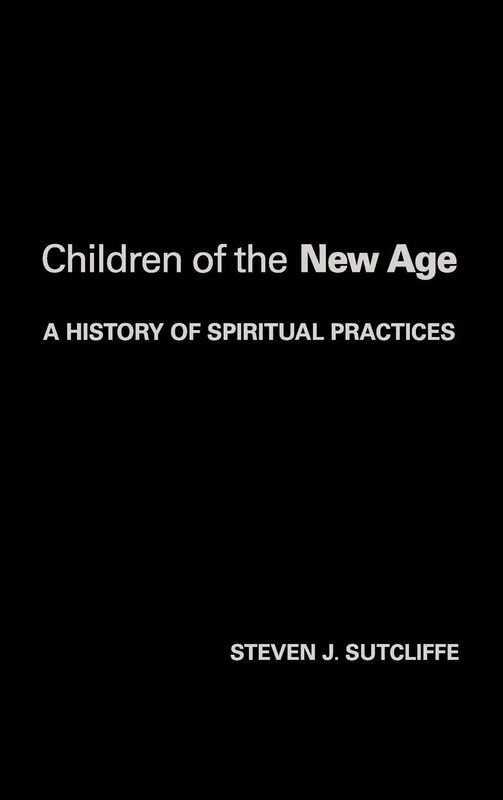 Children of the New Age: A History of Spiritual Practices