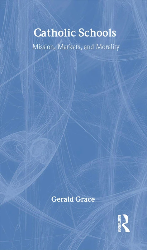 Catholic Schools: Mission, Markets, and Morality