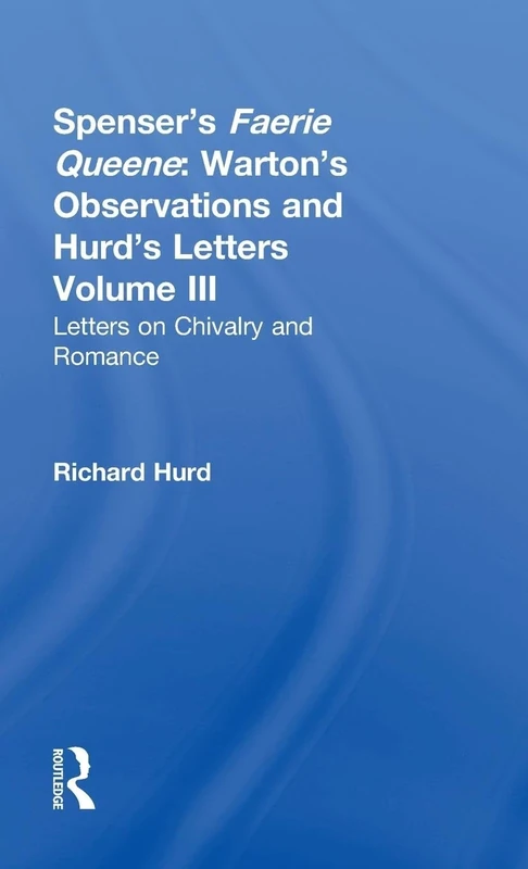 Letters On Chivalry & Romance: Warton's Observations ; And, Hurd's Letters: 003 (Cultural Formations: The Eighteenth Century)