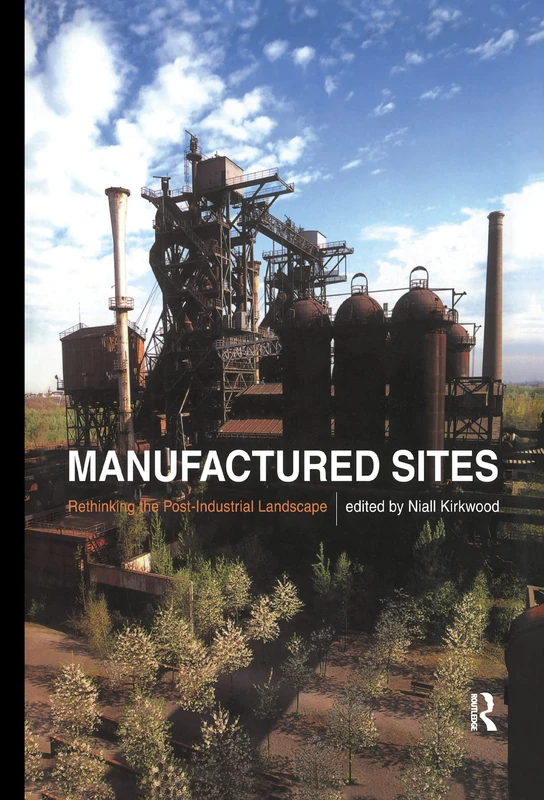 Manufactured Sites: Rethinking the Post-Industrial Landscape - Image 1