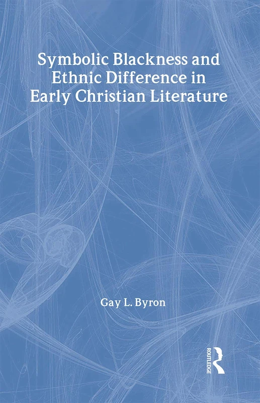 Symbolic Blackness and Ethnic Difference in Early Christian Literature: BLACKENED BY THEIR SINS: Early Christian Ethno-Political Rhetorics about Egyptians, Ethiopians, Blacks and Blackness - Image 1