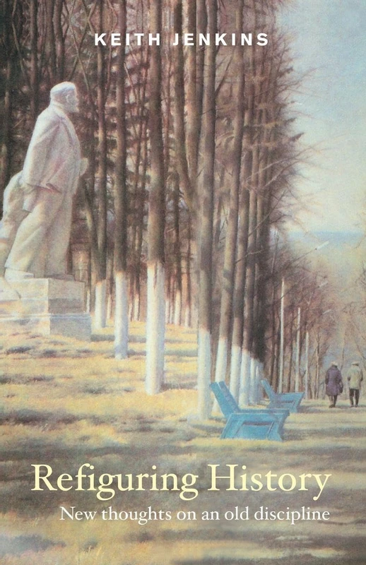 Refiguring History: New Thoughts On an Old Discipline