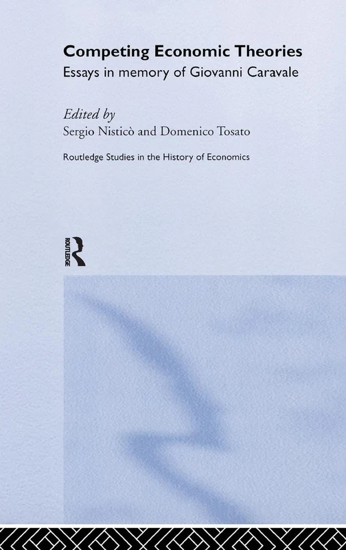 Routledge Competing Economic Theories - Giovanni Caravale