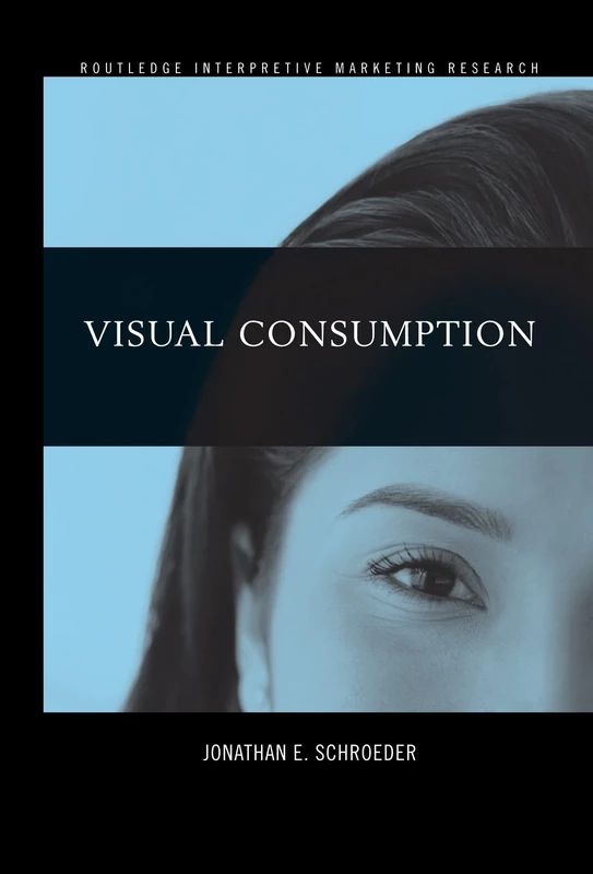 Visual Consumption (Routledge Interpretive Marketing Research)