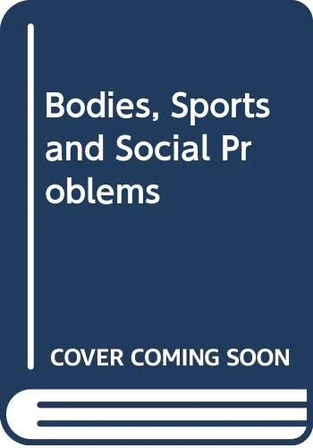 Bodies, Sports and Social Problems: Regulation, Discipline and Control
