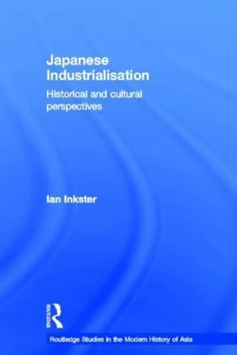 Routledge Japanese Industrialisation - Historical & Cultural Book