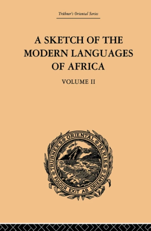A Sketch of the Modern Languages of Africa: Volume II (Trubner's Oriental Series, 2)