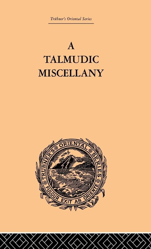 A Talmudic Miscellany: A Thousand and One Extracts from The Talmud The Midrashim and the Kabbalah (Trubner's Oriental)
