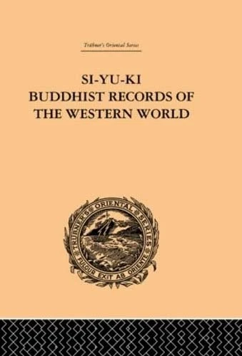 Si-Yu-Ki Buddhist Records of the Western World: Translated from the Chinese of Hiuen Tsiang (A.D. 629) Vol I (Trubner's Oriental Series)