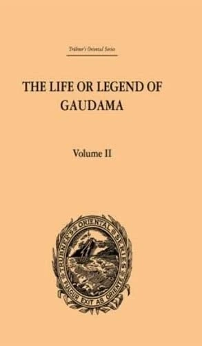 The Life or Legend of Gaudama the Buddha of the Burmese: Volume II (Trubner's Oriental Series, 2)