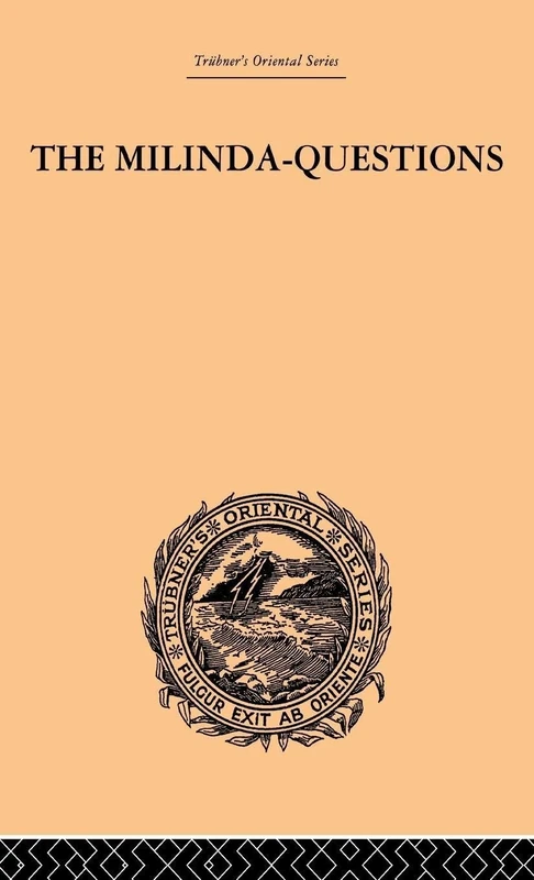 The Milinda-Questions: An Inquiry into its Place in the History of Buddhism with a Theory as to its Author (Trubner's Oriental)