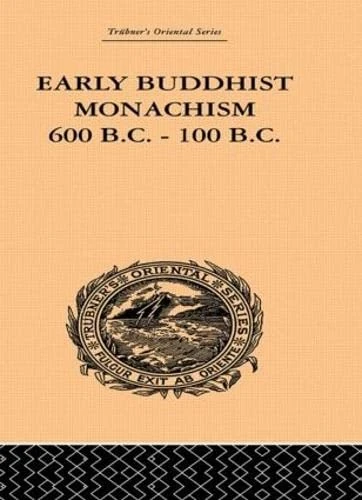 Early Buddhist Monachism: 600 BC - 100 BC (Trubner's Oriental Series)