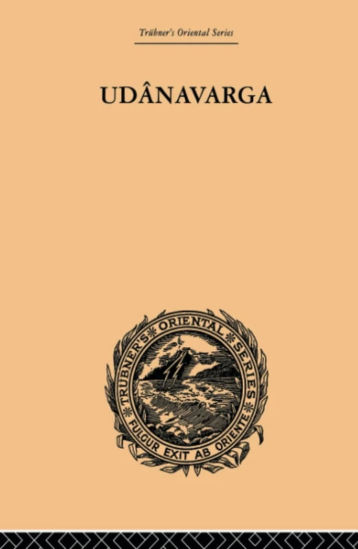 Udanavarga: A Collection of Verses from the Buddhist Canon (Trubner's Oriental Series)