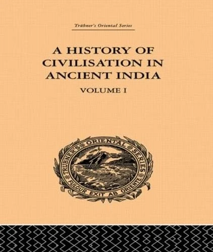 A History of Civilisation in Ancient India: Based on Sanscrit Literature: Volume I (Trubner's Oriental Series, 1)