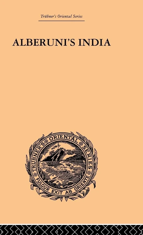 Alberuni's India: An Account of the Religion, Philosophy, Literature, Geography, Chronology, Astronomy, Customs, Laws and Astrology of India: Volume II (Trubner's Oriental Series, 2)