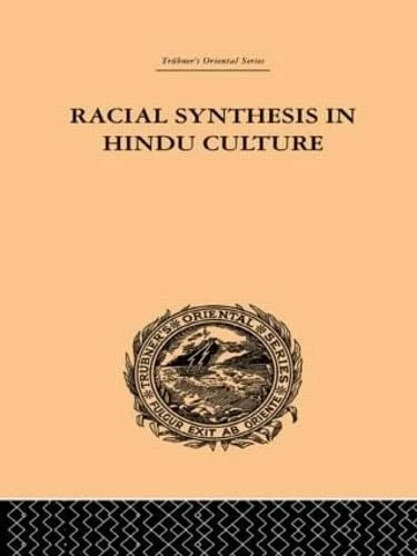 Racial Synthesis in Hindu Culture (Trubner's Oriental Series)