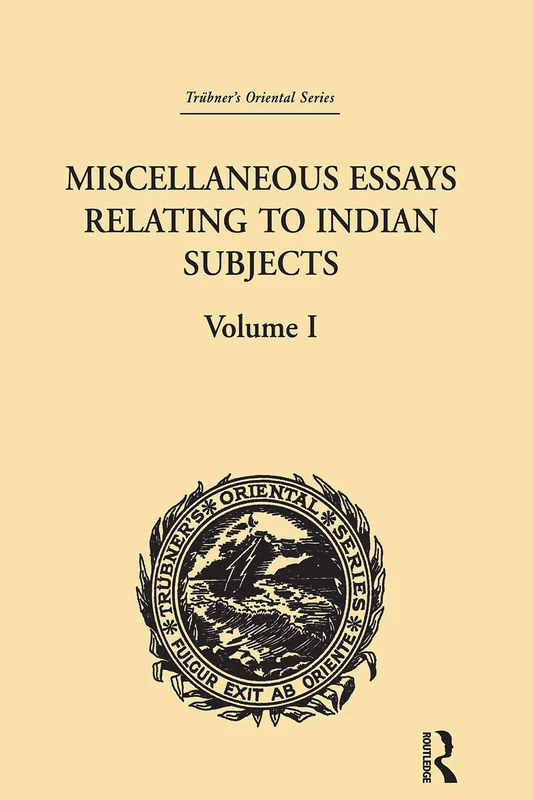 Routledge Miscellaneous Essays Relating to Indian Subjects Vol I