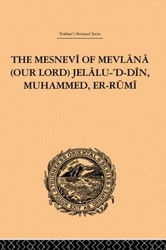 The Mesnevi of Mevlana (Our Lord) Jelalu-'D-Din, Muhammed, Er-Rumi