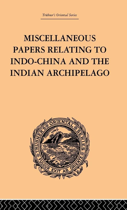 Miscellaneous Papers Relating to Indo-China and the Indian Archipelago: Volume II (Trubner's Oriental)