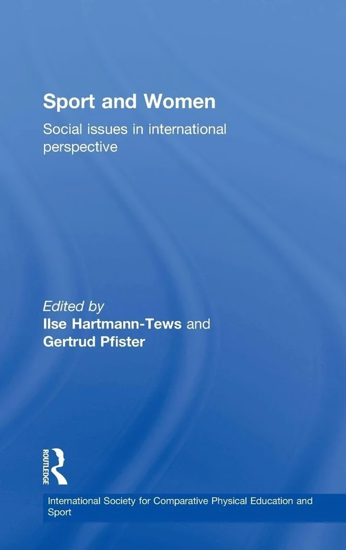 Routledge Sport and Women: Social Issues in International Perspective