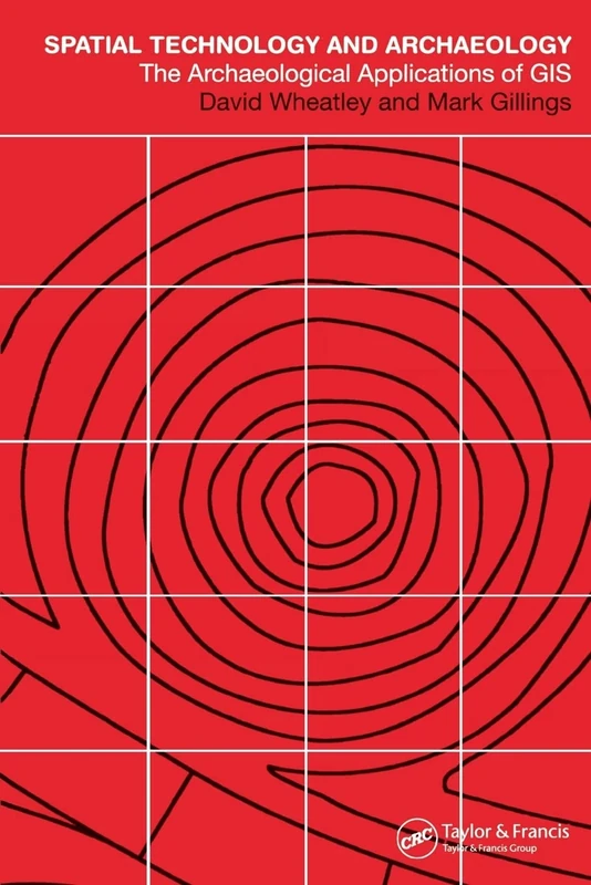 Spatial Technology and Archaeology: The Archaeological Applications of GIS