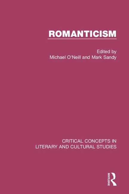 Romanticism: Critical Concepts in Literary And Cultural Studies