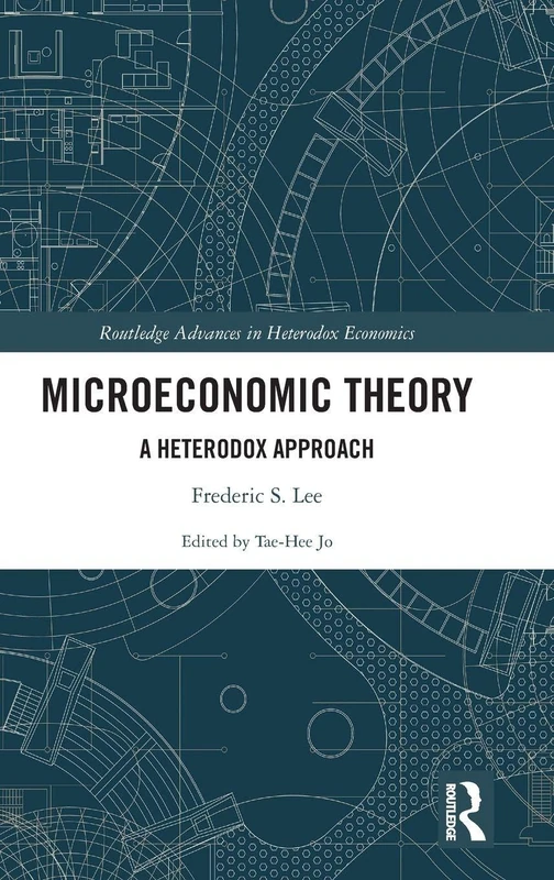 Microeconomic Theory: A Heterodox Approach (Routledge Advances in Heterodox Economics)