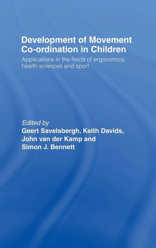 Development of Movement Coordination in Children: Applications in the Field of Ergonomics, Health Sciences and Sport