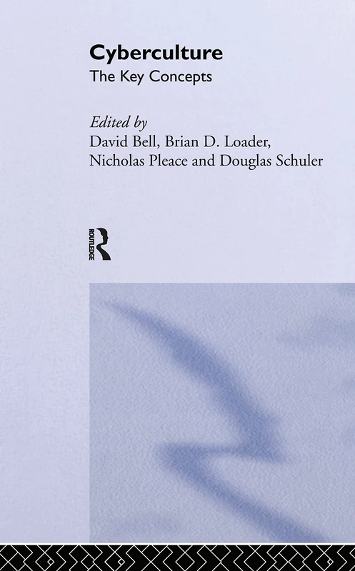 Routledge Cyberculture: The Key Concepts - A-Z Reference Guide