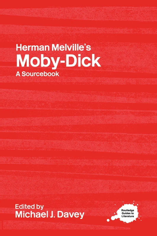 Herman Melville's Moby-Dick: A Routledge Study Guide and Sourcebook (Routledge Guides to Literature)