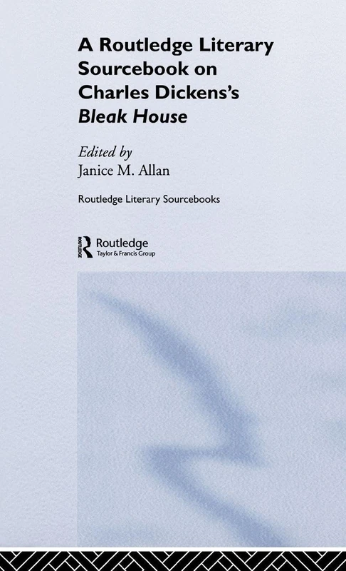 Charles Dickens's Bleak House: A Routledge Study Guide and Sourcebook (Routledge Guides to Literature)