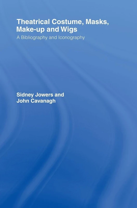Theatrical Costume, Masks, Make-Up and Wigs: A Bibliography and Iconography (Motley Bibliographies)