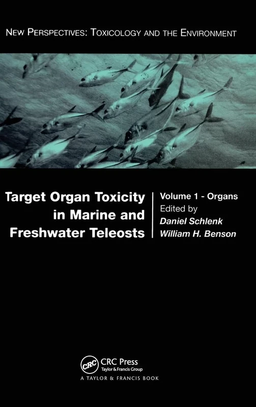 Target Organ Toxicity in Marine and Freshwater Teleosts: Organs: 001 (New Perspectives: Toxicology and the Environment)