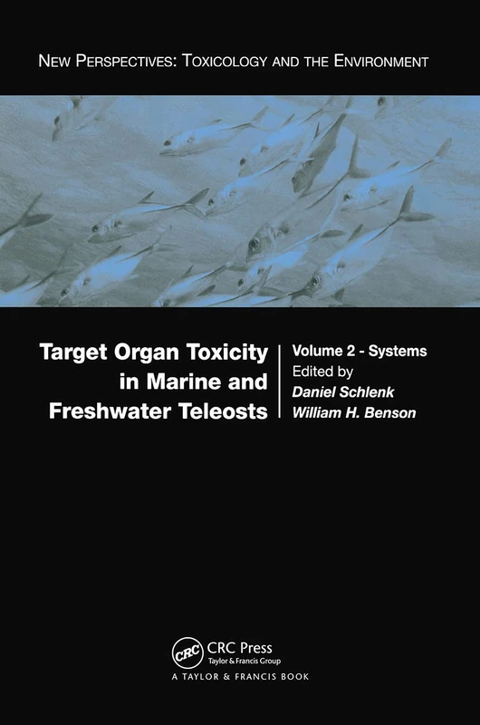 Target Organ Toxicity in Marine and Freshwater Teleosts: Systems: 002 (New Perspectives: Toxicology and the Environment)