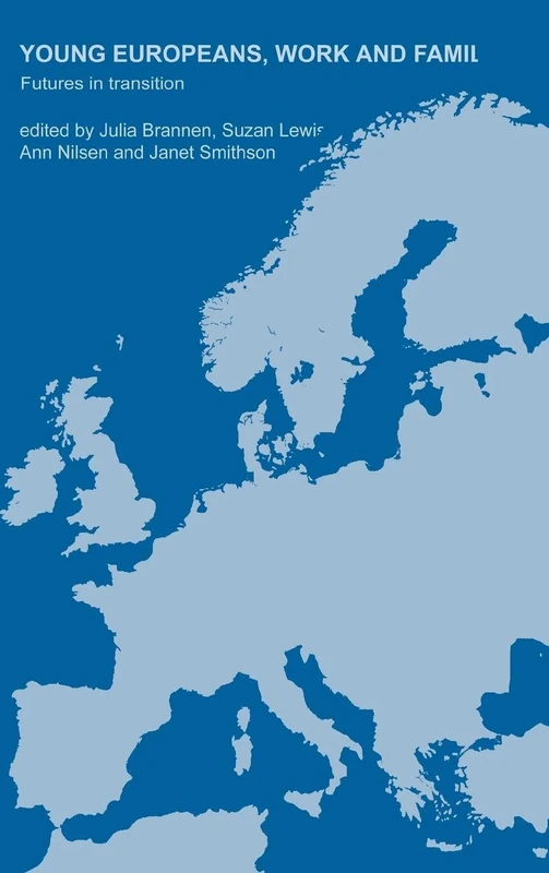 Young Europeans, Work and Family: Futures in Transition (Studies in European Sociology)