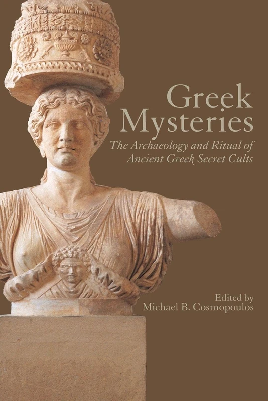 Greek mysteries: The Archaeology of Ancient Greek Secret Cults