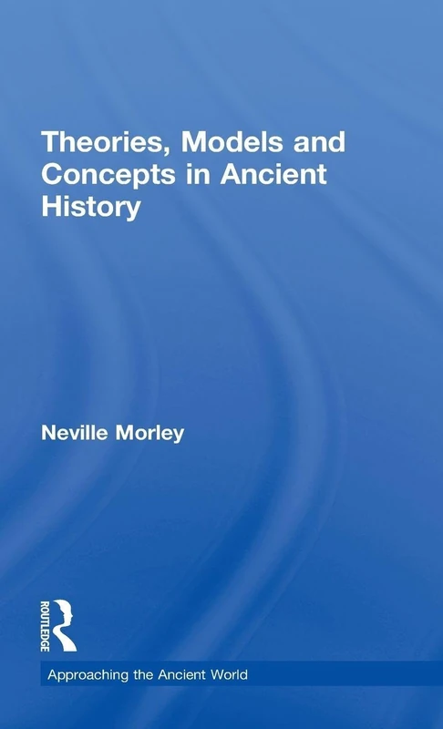 Routledge Theories, Models and Concepts in Ancient History