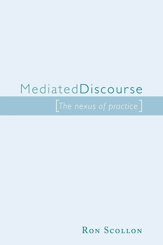 Mediated Discourse: The nexus of practice