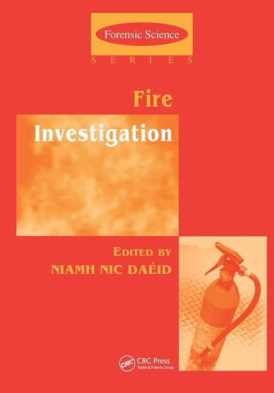Fire Investigation (International Forensic Science and Investigation)