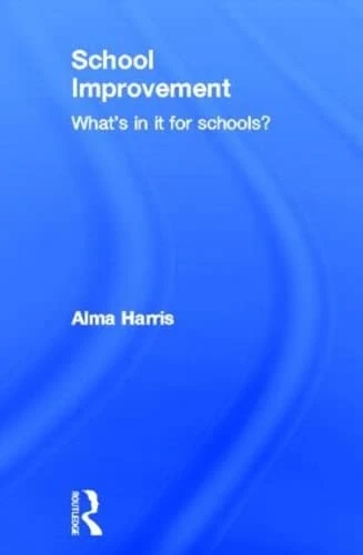 Routledge - School Improvement: What's In It For Schools? Book
