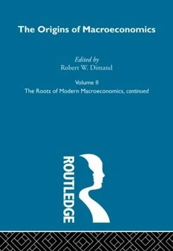 Origins of Macroeconomics: Volume Two (Routledge Library of Twentieth Century Economics)
