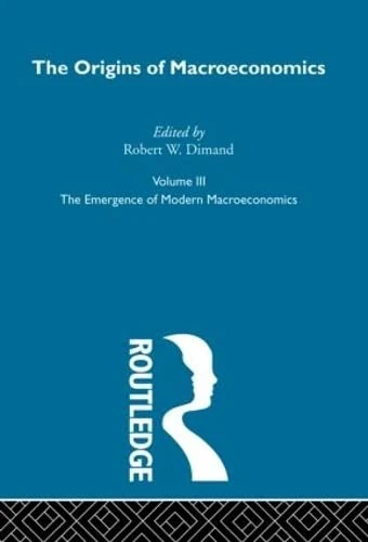 Origins of Macroeconomics: Volume Three (Routledge Library of Twentieth Century Economics)