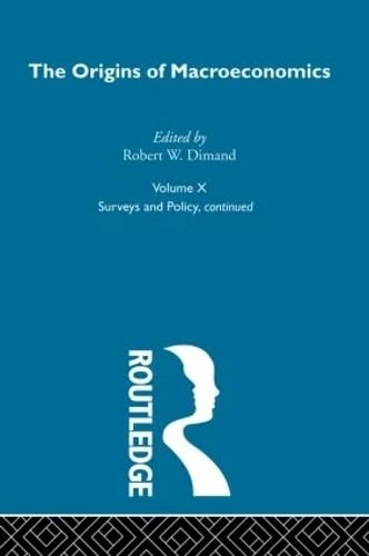 Origins of Macroeconomics: Volume Ten (Routledge Library of Twentieth Century Economics)