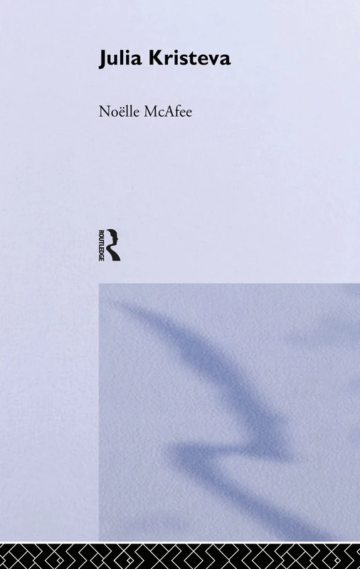 Julia Kristeva (Routledge Critical Thinkers)