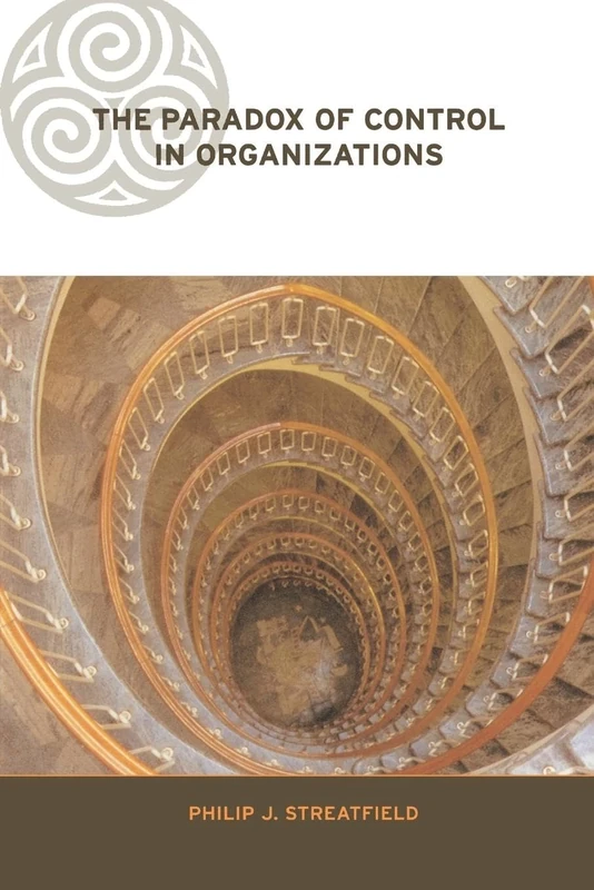 The Paradox of Control in Organizations (Complexity and Emergence in Organizations)