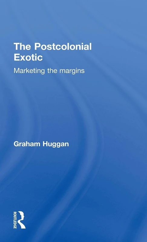The Postcolonial Exotic: Marketing the Margins