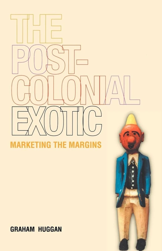 The Postcolonial Exotic: Marketing the Margins