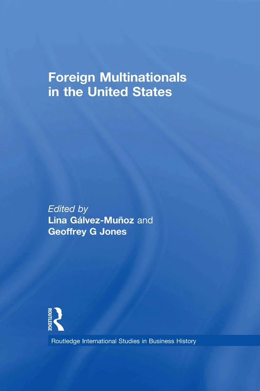 Foreign Multinationals in the United States: 8 (Routledge International Studies in Business History)